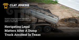 Navigating Legal Matters After A Dump Truck Accident In Texas